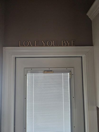 Love You Bye Sign | Wooden Door Topper | Modern Farmhouse Entryway Decor | Above/Over Door Sign