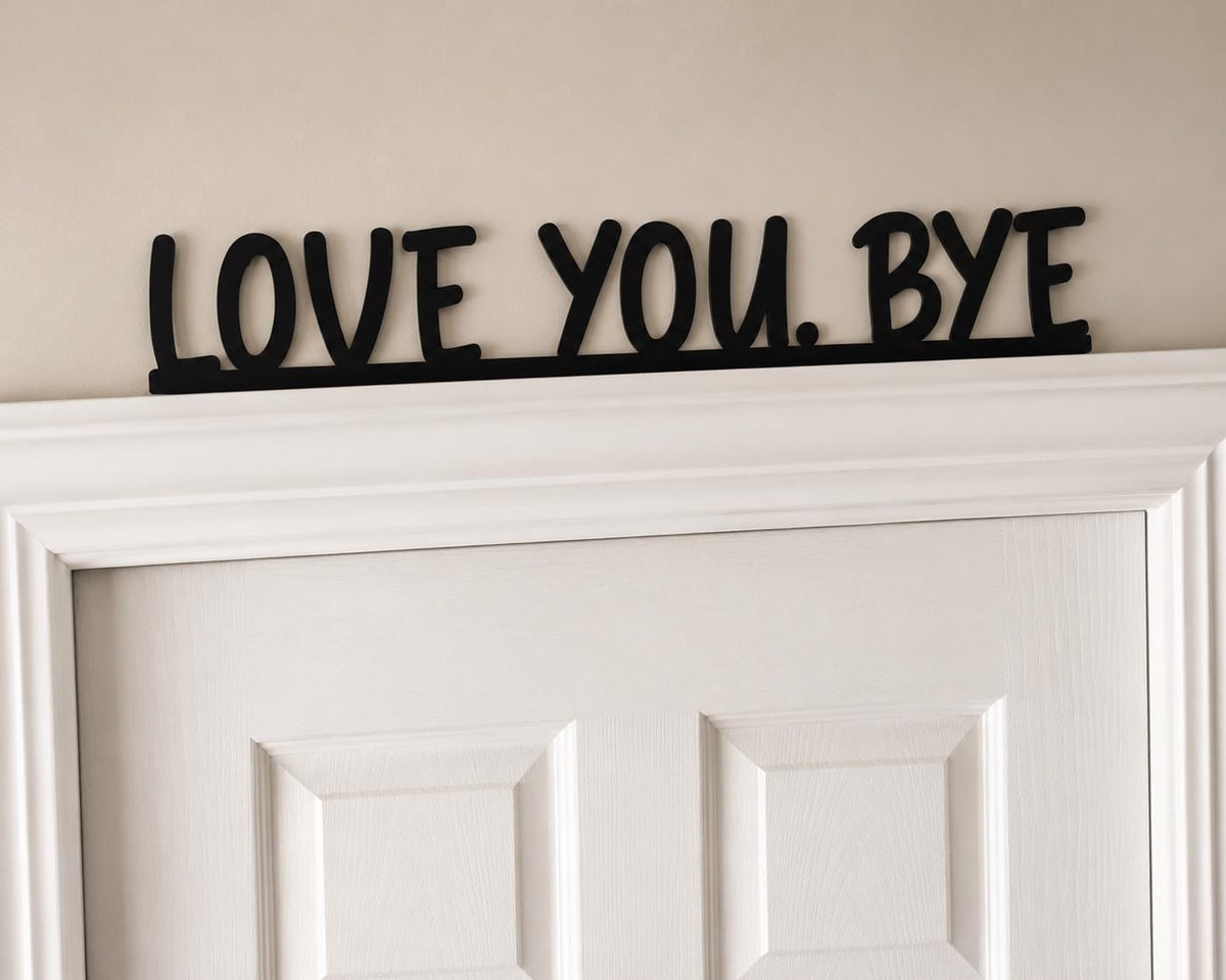 Love You Bye Sign | Wooden Door Topper | Modern Farmhouse Entryway Decor | Above/Over Door Sign