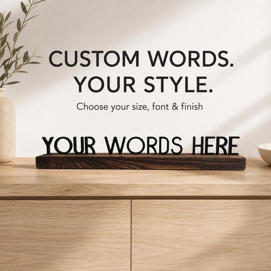 Custom Words Sign, Personalized Wood Quote for Shelf, Mantel or Office Desk Decor